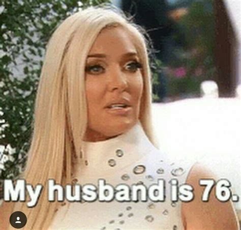 Pin By E J On Housewives And Reali T Best Funny Pictures Erika Jayne