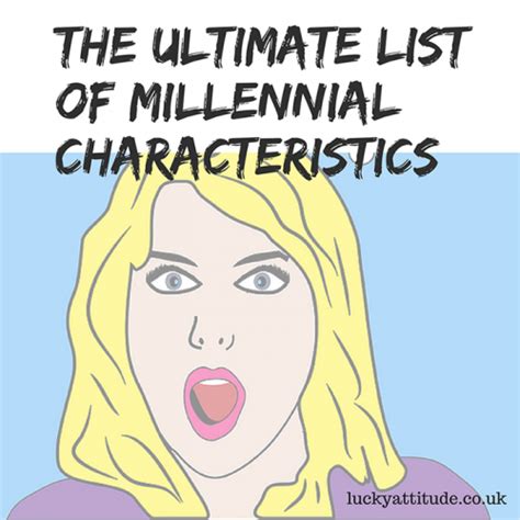 The Ultimate List Of Millennial Characteristics - Lucky Attitude