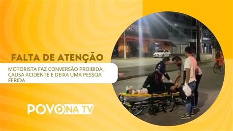 FALTA DE ATENÇÃO MOTORISTA FAZ CONVERSÃO PROIBIDA CAUSA ACIDENTE E