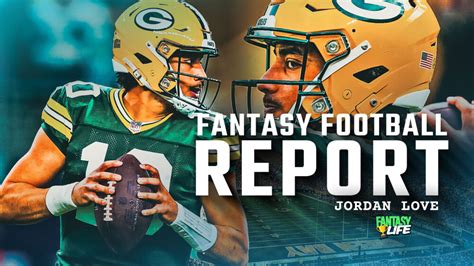 Fantasy Football Report Is Jordan Love The Real Deal