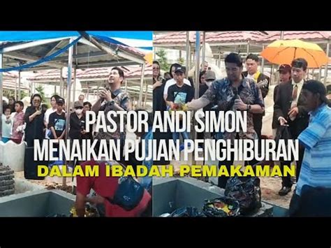 Pastor Andi Simon Menaikan Pujian Penghiburan Dalam Ibadah Pemakaman