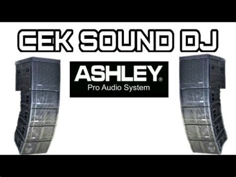 CEK SOUND DJ ASHLEY PRO AUDIO SYSTEM YouTube