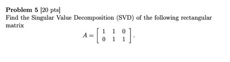 Solved Find The Singular Value Decomposition Svd Of The Following