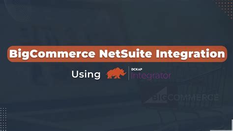 BigCommerce NetSuite Integration Using DCKAP Integrator YouTube