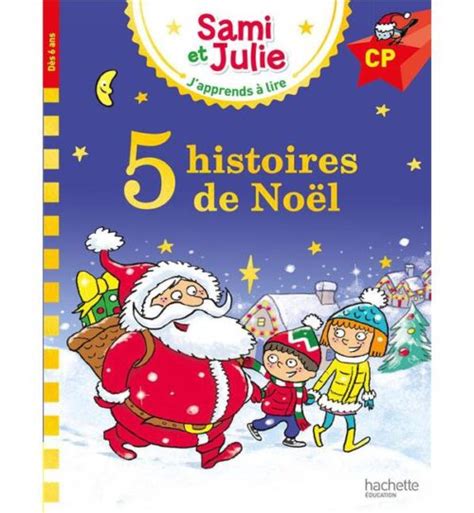 J apprends à lire avec Sami et Julie 5 histoires de Noël Niveau CP