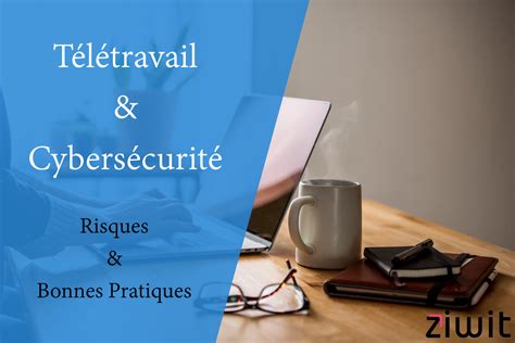 Cybersécurité Et Télétravail Risques And Bonnes Pratiques Blog Cs