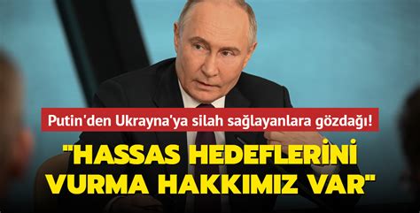 Putin den Ukrayna ya silah sağlayan ülkelere gözdağı Hassas