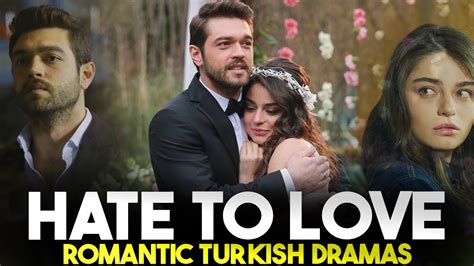 Top 7 Best Hate To Love Romantic Turkish Series Of All Time YouTube