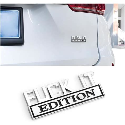 Emblème de L édition Fuck It Emblème de Voiture Application Universelle pour Une Large Gamme