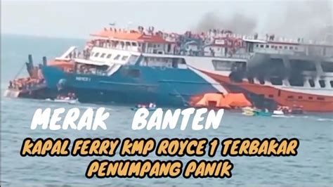 Kapal Ferry Royce Terbakar Di Laut Merak Banten Youtube