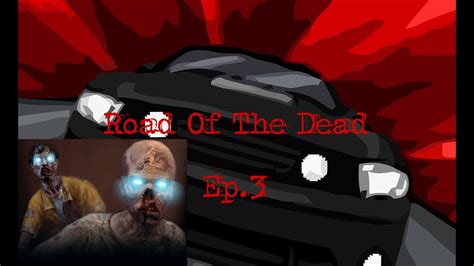 Road Of The Dead Ep3 Youtube