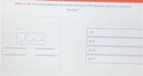 Solved What Is The Correct Condensed Structural Formula O