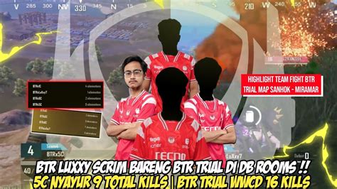 Btr Trial Wwcd Kills Scrim Bareng Luxxy Btr C Nyayur Total