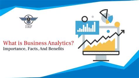 What Is Business Analytics Importance Facts And Benefits