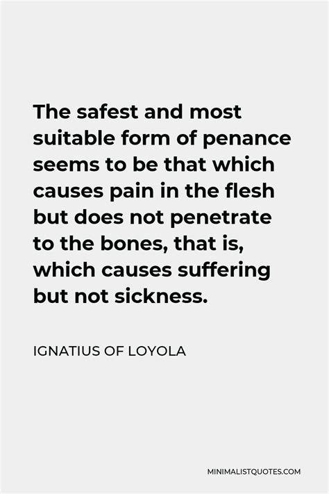 Ignatius Of Loyola Quote The Safest And Most Suitable Form Of Penance