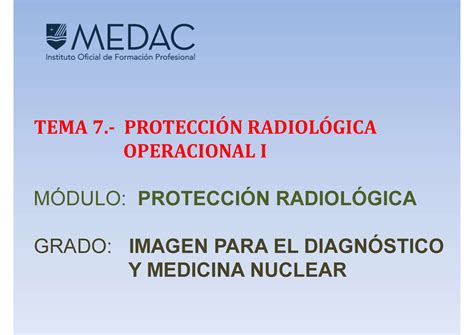 Presentación Tema 7 Tema 7 Tema 7 ProtecciÓn RadiolÓgica Operacional I MÓdulo ProtecciÓn