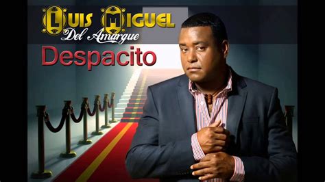 LUIS MIGUEL DEL AMARGUE DESPACITO Bachata 2013 YouTube