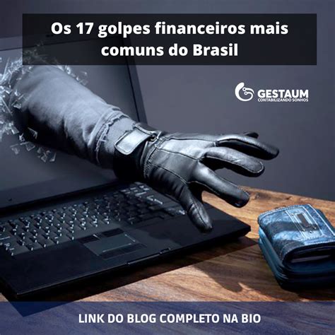 Os 17 Golpes Financeiros Mais Comuns Do Brasil Gestaum Digital