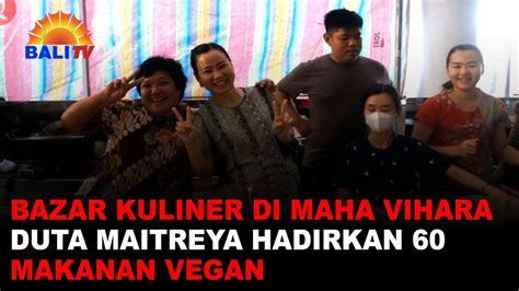 Bazar Kuliner Di Maha Vihara Duta Maitreya Hadirkan Makanan Vegan