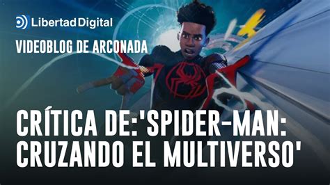 Crítica Spider Man Cruzando El Multiverso Es 100 Veces Mejor Que