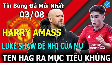 Tin B Ng Harry Amass Luke Shaw Nh C A Mu Ten Hag T