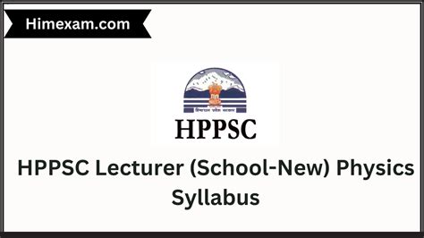 Hppsc Lecturer School New Physics Syllabus