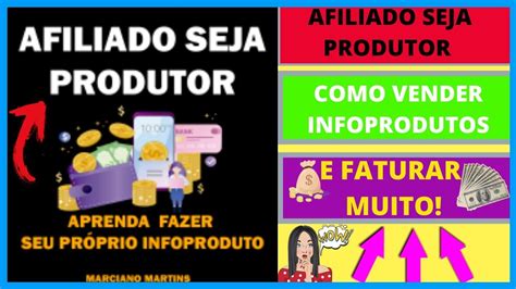 Afiliado Seja Produtor Como Vender Infoprodutos E Faturar Muito