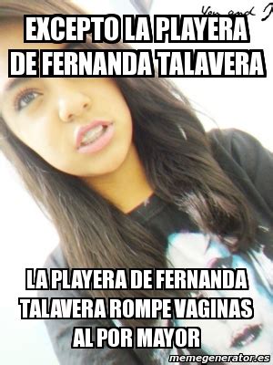 Meme Personalizado Excepto La Playera De Fernanda Talavera La Playera