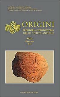 Origini Preistoria e protostoria delle civiltà antiche Vol 32