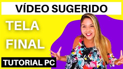 COMO COLOCAR VÍDEO SUGERIDO NO YOUTUBE Atualizado Passo a Passo da