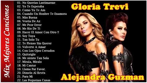 Alejandra Guzman Y Gloria Trevi Las 30 Éxitos Sus Mejores Canciones