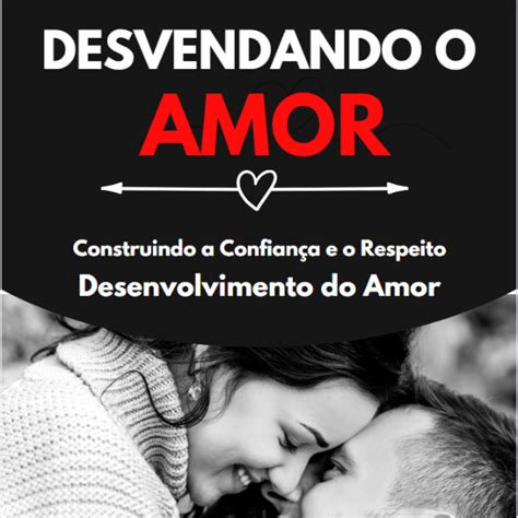 Desvendando o Amor Aprendendo a Construir Relacionamentos Saudáveis