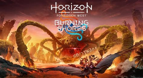 Horizon Forbidden West DLC Burning Shores Now Available For Pre Order