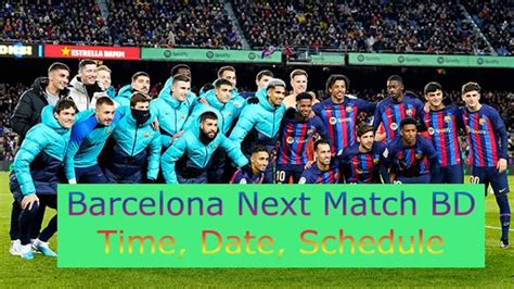 Barcelona Next Match List in BD Time (Date, Time, Schedule)