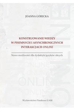 Konstruowanie Wiedzy W Pisemnych I Asynchronicznych Interakcjach Online