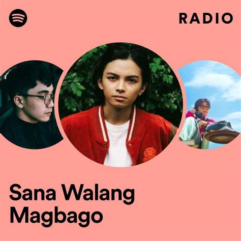 Sana Walang Magbago Radio Playlist By Spotify Spotify