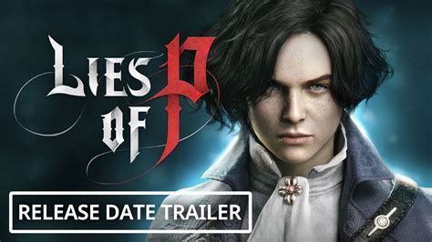 Lies Of P Official Release Date Trailer Youtube