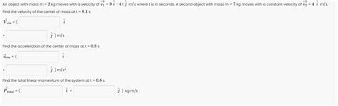 Solved An Object With Mass M Kg Moves With A Velocity Of Chegg