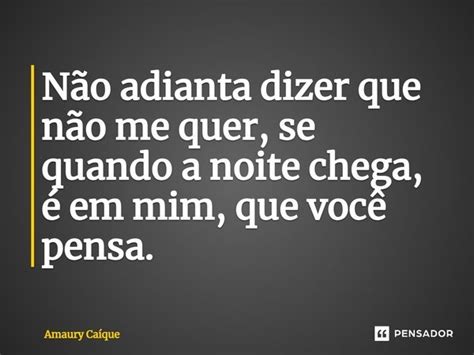 Não Adianta Dizer Que Não Me Amaury Caíque Pensador