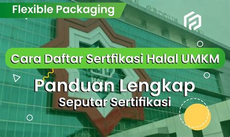 Informasi Lengkap Dan Cara Daftar Sertifikasi Halal Untuk UMKM