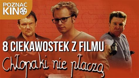 8 ciekawostek z filmu Chłopaki nie płaczą Poznać kino YouTube