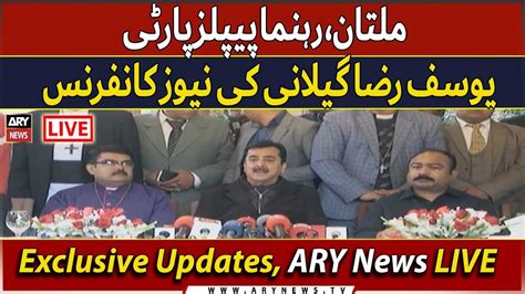 Live Ppp Leader Yousuf Raza Gillani Press Conference Today Ary