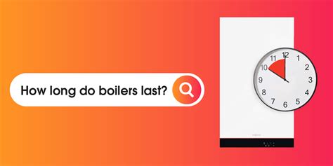 How Long Do Boilers Last Timescales And Boiler Lifespan Guide