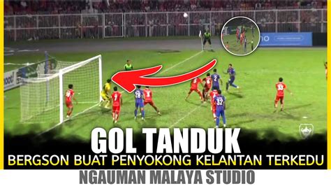 Gol Tanduk Bergson Kelantan Fc Vs Johor Darul Ta Zim Tm Piala