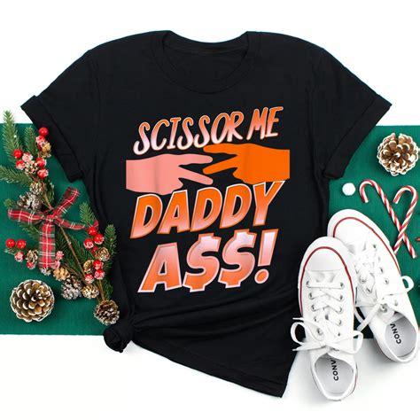 Ooooh Scissor Me Daddy Ass Shirt Fantasywears