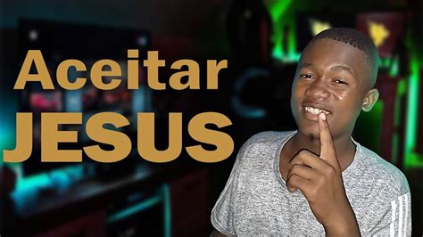 Aceitar Jesus Youtube