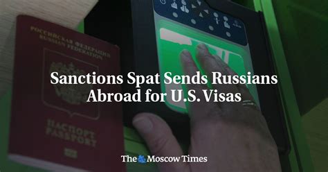 Sanctions Spat Sends Russians Abroad For U S Visas