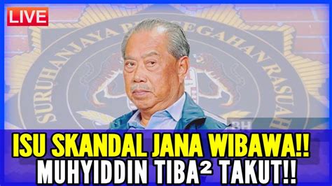 Isu Skandal Jana Wibawa Muhyiddin Tiba Takut Youtube