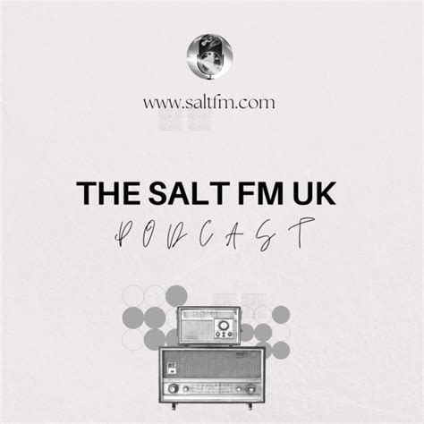 The Salt Fm Uk Podcast Podcast On Spotify