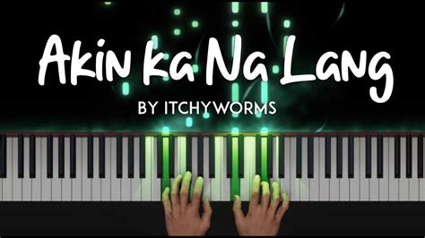 Akin Ka Na Lang By Itchyworms Piano Cover Sheet Music Youtube